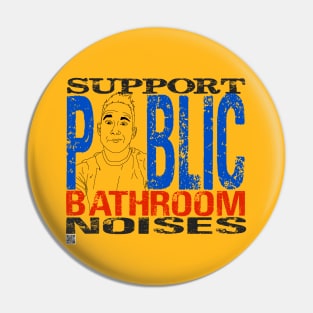 SUPPORT PUBLIC BATHROOM NOISES Pin