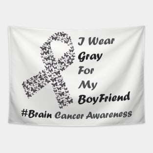 I Wear Gray For My Boyfriend Brain Cancer Awareness warrior Tapestry