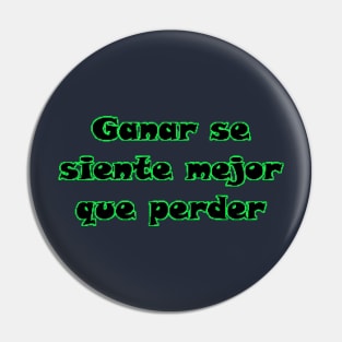 Ganar se siente mejor que perder Pin