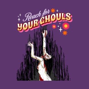 Reach For Your Ghouls T-Shirt