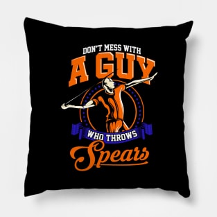 Don't Mess With A Guy Who Throws Spears Javelin Pillow