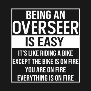 Funny overseer saying: being an overseer is easy overseer gifts T-Shirt