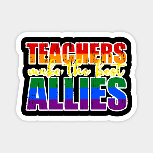 LGBTQ Ally t-shirts for teachers Teachers Make The Best Allies Magnet