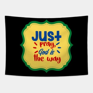 Just Pray God Is The Way Tapestry