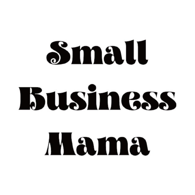 Small Business Mama by horse face