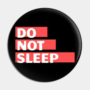 do not sleep Pin