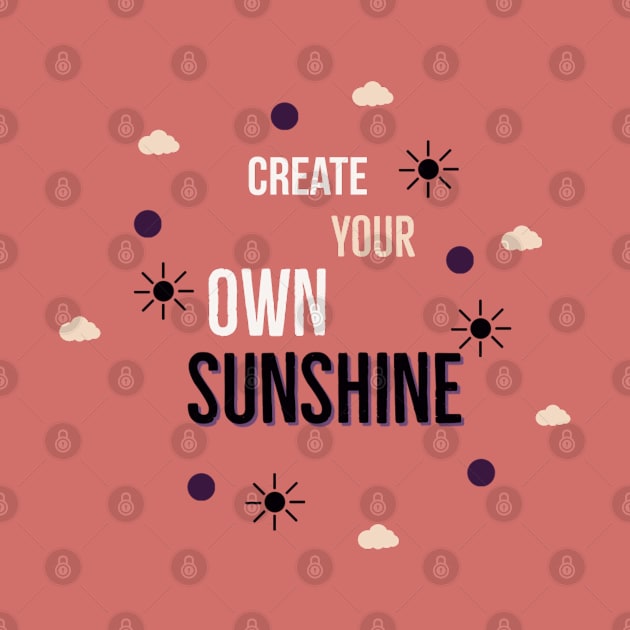 Make Your Own Sunshine by Artistic Design