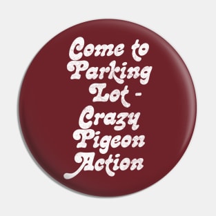 Come to parking lot. Crazy pigeon action. Pin