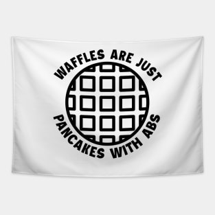 Waffles are just Pancakes With Abs Tapestry