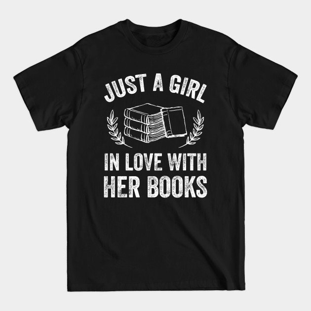 Just a girl in love with her books - Reader - T-Shirt