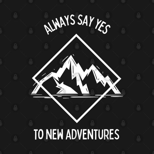 Always Say Yes To New Adventures by High Altitude