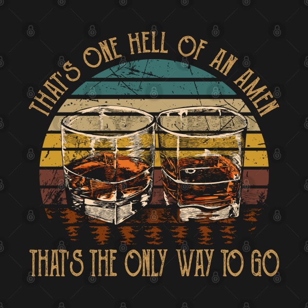 That's one hell of an amen That's the only way to go Glasses Wine Outlaw Music Lyrics by Chocolate Candies