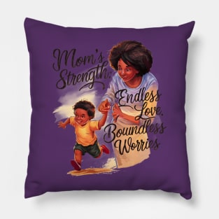 Mom's strength Endless love Boundless Worries | Mother's day | Mom lover gifts Pillow