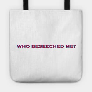 Who Beseeched me? Tote