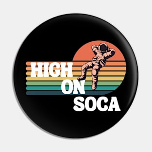 High on Soca Astronaut Pin