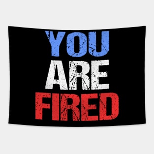 You are fired Donald Trumo Tapestry