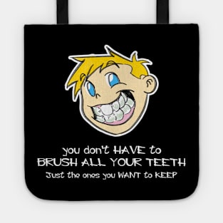 You Don't Have To Brush All Your Teeth, Just The Ones You Want To Keep Tote