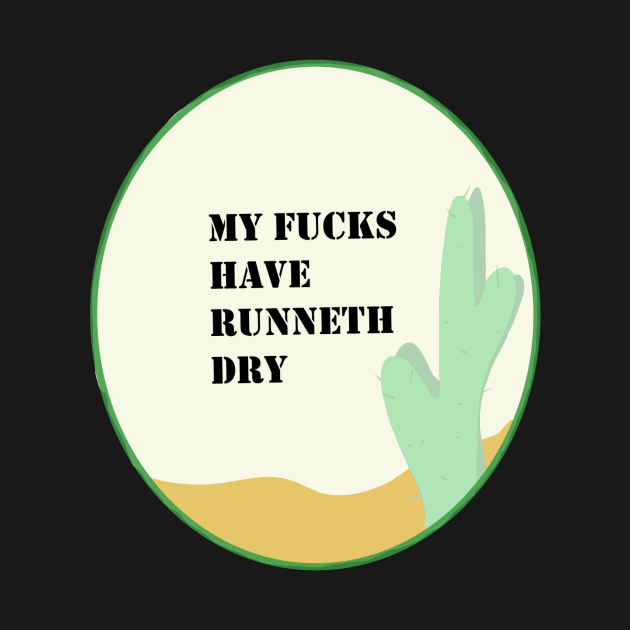 My Fucks Have Runneth Dry by GiggleFist