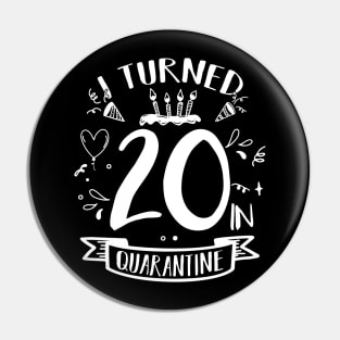 I Turned 20 In Quarantine Pin