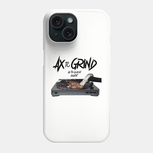 AX To Grind (No Background) Phone Case by Ab The Audicrat Music