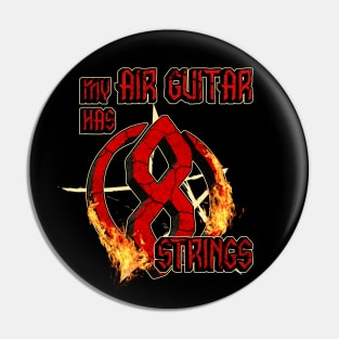 My Air Guitar Has 8 Strings Pin