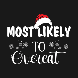 Most Likely To Overeat , Christmas T-Shirt