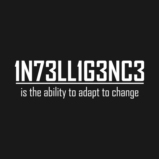Intelligence - is the Ability Accept Change Shirt ...