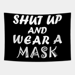 Shut Up And Wear A Mask Tapestry