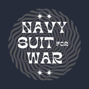 Navy Suit for War T-Shirt