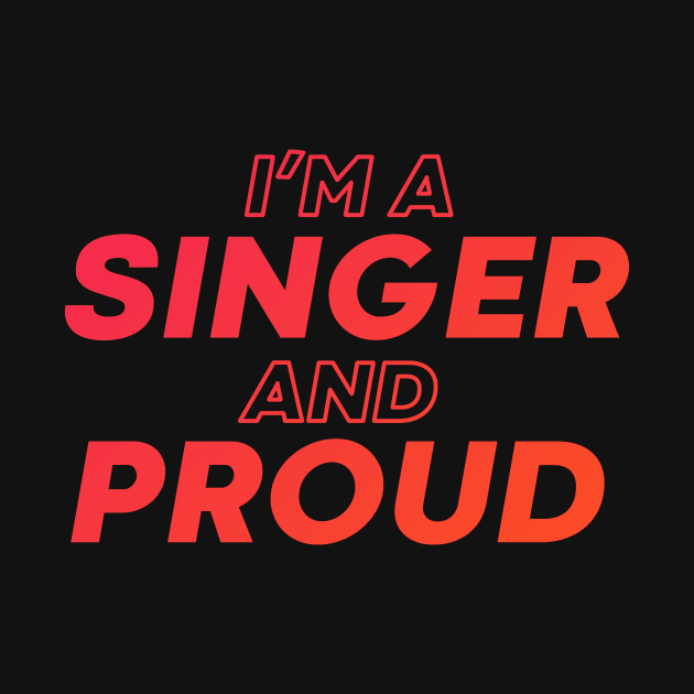 i'm a singer and proud by DeekayGrafx