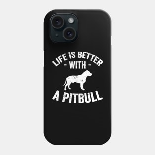 Life is better with a pitbull Phone Case