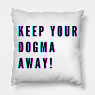 Keep your Dogma Away #1 Cool, Religious Text, Quote Tshirt Gift design Pillow