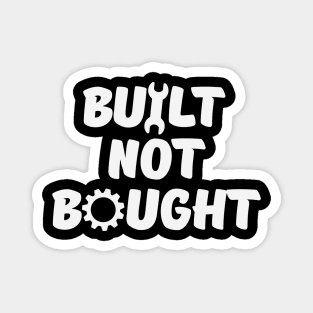 Built Not Bought Magnet