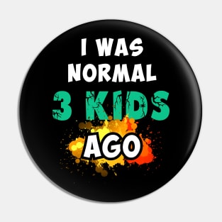 I was normal 3 kids ago, happy mother's day Pin