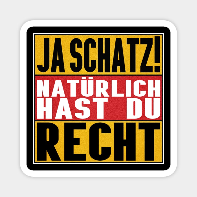 Ja Schatz Natürlich Hast Du Recht Magnet by SinBle