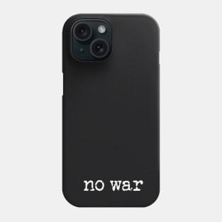 no war Phone Case