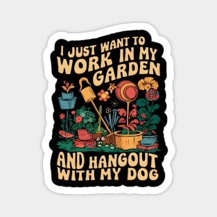 I Just Want to Work In My Garden And Hangout With My Dog | Gardening Magnet