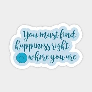 Happiness Right Where You Are Magnet