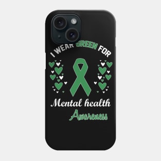 I Wear Green For Mental Health Phone Case