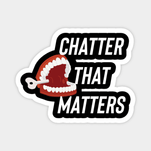 Chatter That Matters Magnet