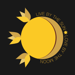 Live by the Sun Love by the Moon T-Shirt