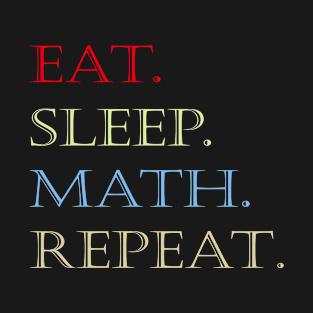 Eat sleep math repeat T-Shirt