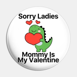 Kids Sorry Girls Mommy Is My Valentine Dino Pin