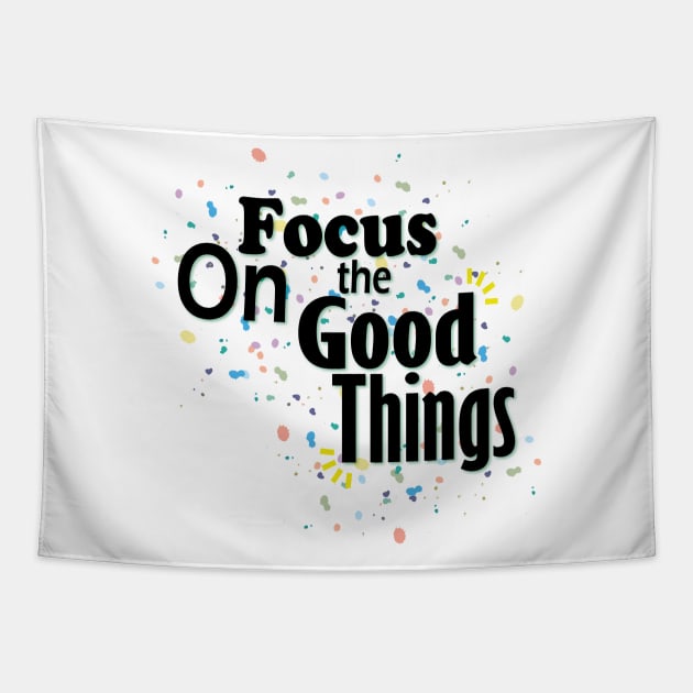 Focus On The Good Things Tapestry by Day81