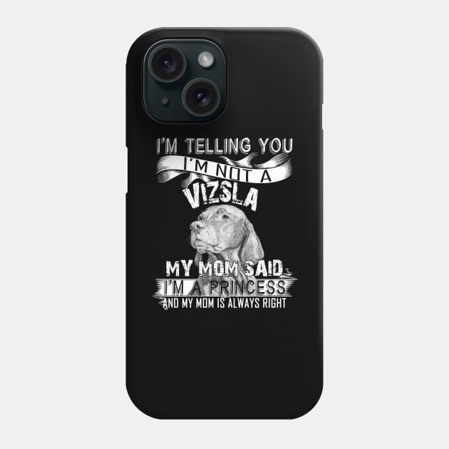 I'm telling you i'm not a vizsla Phone Case by mazurprop