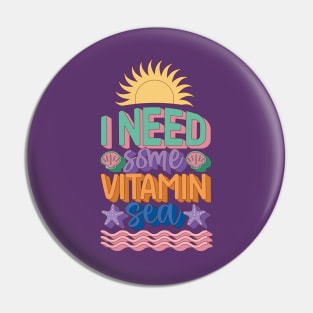 I Need Vitamin Sea Pin