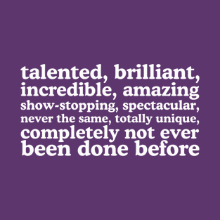 Talented, Brilliant, Incredible, Amazing...Lady Gaga Quote Meme T-Shirt