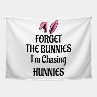 Forget The Bunnies I'm Chasing Hunnies Tapestry