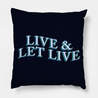 LIVE AND LET LIVE Pillow