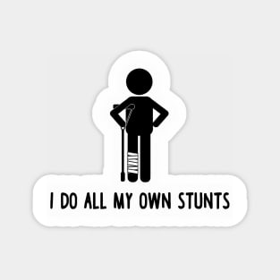 I Do All My Own Stunts Magnet